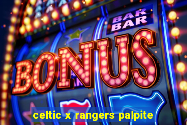 celtic x rangers palpite